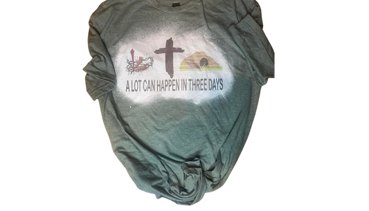 A Lot Can Happen In Three Days T-Shirt